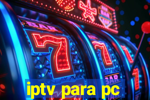 iptv para pc